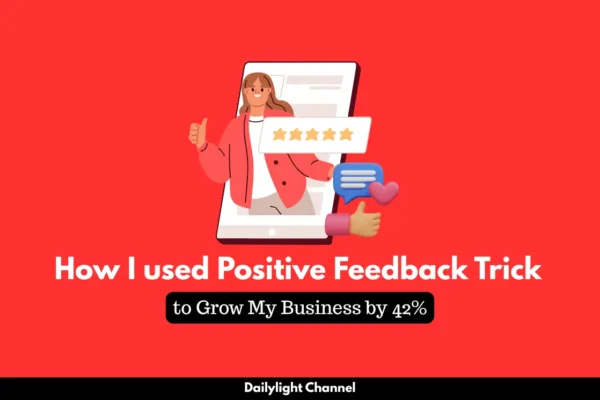 How to use positive feedback grow a business