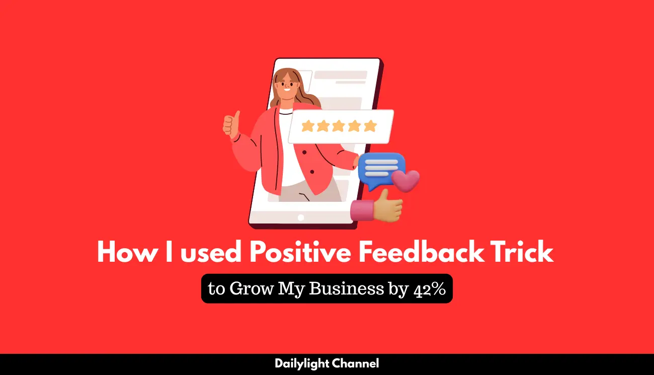 How to use positive feedback grow a business